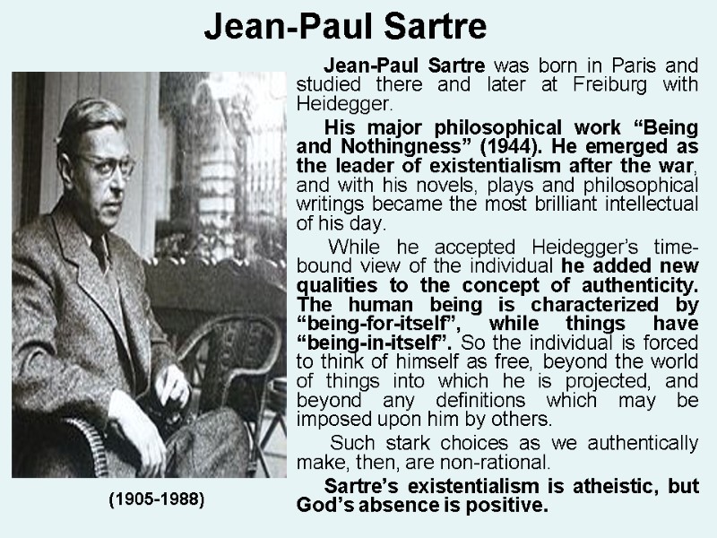 Jean-Paul Sartre was born in Paris and studied there and later at Freiburg with